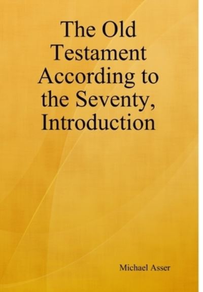 Cover for Michael Asser · Old Testament According to the Seventy, Introduction (Book) (2018)