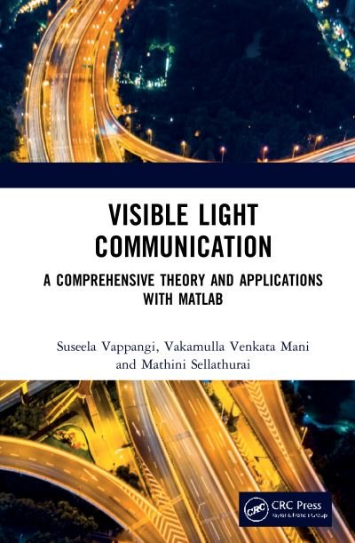 Cover for Vappangi, Suseela (NIT, Warangal, India) · Visible Light Communication: Comprehensive Theory and Applications with MATLAB® (Hardcover Book) (2021)