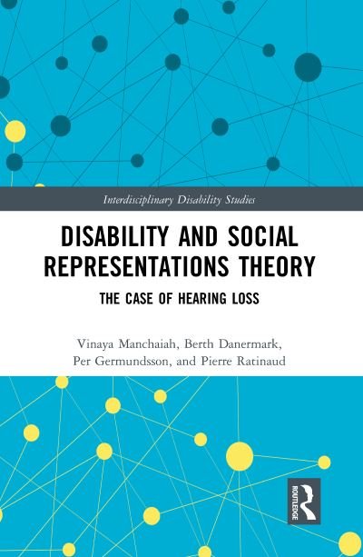Cover for Manchaiah, Vinaya (Lamar University, USA) · Disability and Social Representations Theory: The Case of Hearing Loss - Interdisciplinary Disability Studies (Paperback Book) (2021)