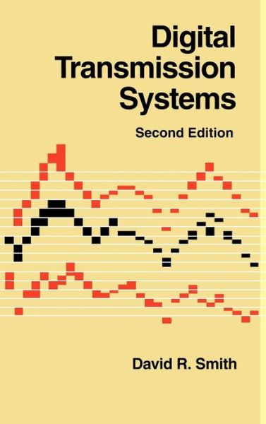 Digital Transmission Systems - David R. Smith - Books - Van Nostrand Reinhold Inc.,U.S. - 9780442009175 - February 28, 1993