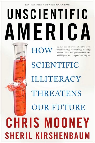 Unscientific America: How Scientific Illiteracy Threatens our Future - Chris Mooney - Books - INGRAM PUBLISHER SERVICES US - 9780465019175 - June 8, 2010