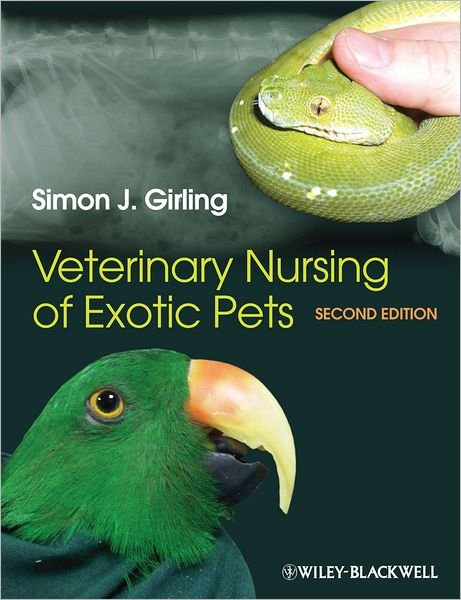 Cover for Girling, Simon J. (Director at Girling and Fraser Ltd &amp; Head of Veterinary Services to the Royal Zoological Society of Scotland, UK) · Veterinary Nursing of Exotic Pets (Pocketbok) (2013)