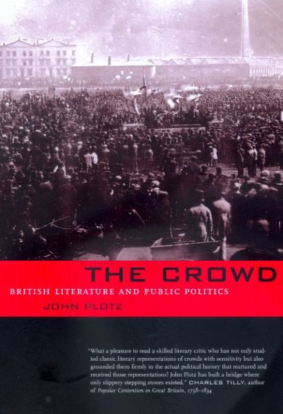 The Crowd: British Literature and Public Politics - John Plotz - Books - University of California Press - 9780520219175 - December 3, 2000
