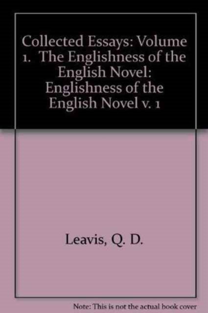 Cover for Q. D. Leavis · Collected Essays: Volume 1.  The Englishness of the English Novel (Gebundenes Buch) (1983)