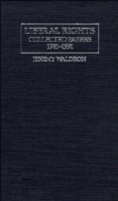 Cover for Jeremy Waldron · Liberal Rights: Collected Papers 1981–1991 - Cambridge Studies in Philosophy and Public Policy (Paperback Book) (1993)