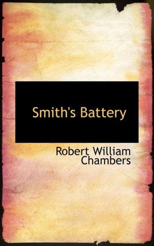 Smith's Battery - Robert William Chambers - Livres - BiblioLife - 9780559255175 - 15 octobre 2008