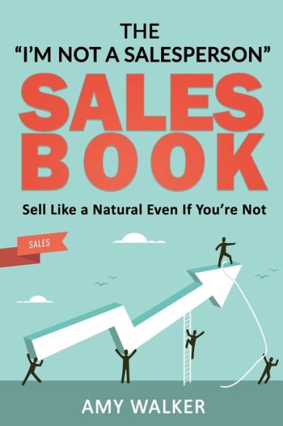 Cover for Amy Walker · The &quot;I'm Not A Salesperson&quot; Sales Book (Paperback Book) (2019)