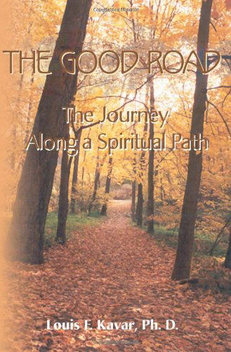 Cover for Louis Kavar · The Good Road: the Journey Along a Spiritual Path (Paperback Book) (2000)