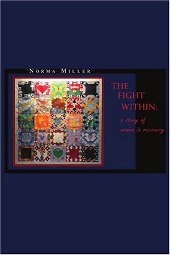 The Fight Within: a Story of Women in Recovery - Norma Miller - Bøker - iUniverse, Inc. - 9780595358175 - 20. juli 2005