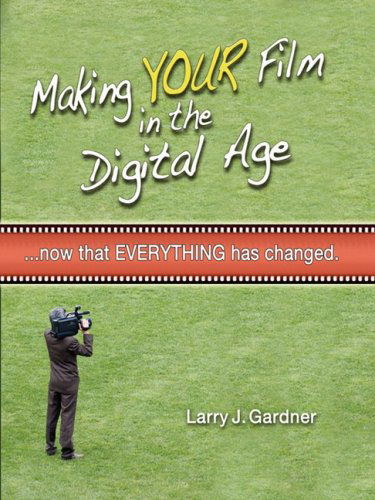 Cover for Larry Gardner · Making Your Film in the Digital Age (Paperback Book) (2008)