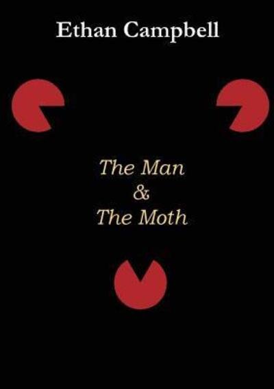 Cover for Ethan Campbell · The Man &amp; The Moth (Paperback Bog) (2016)