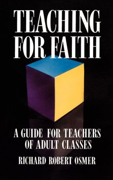 Cover for Richard Robert Osmer · Teaching for Faith: a Guide for Teachers of Adult Classes (Paperback Book) [1st edition] (1992)