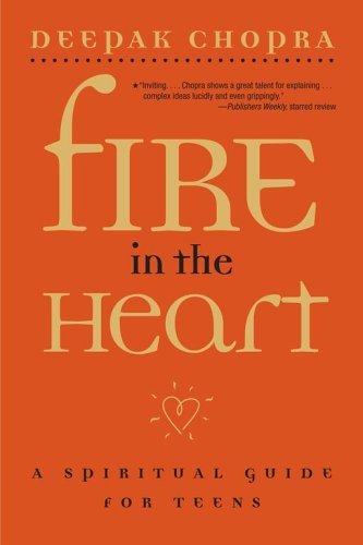 Cover for Deepak Chopra · Fire in the Heart: A Spiritual Guide for Teens (Paperback Book) [Reprint edition] (2006)