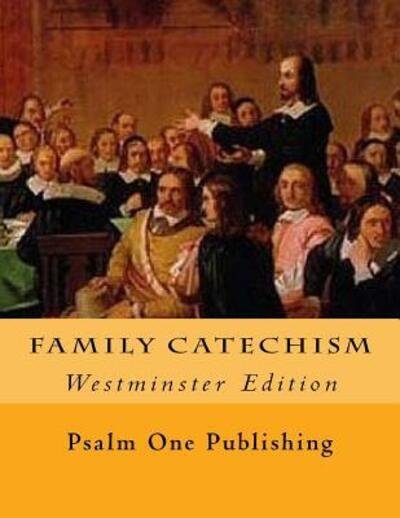 Family Catechism - Psalm One Publishing - Boeken - Psalm One Publishing - 9780692282175 - 1 december 2015