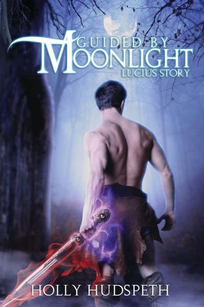 Cover for Holly Hudspeth · Guided by Moonlight - Lucius' Story (Paperback Book) (2015)