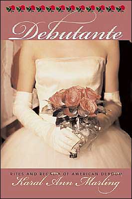 Cover for Karal Ann Marling · Debutante: Rites and Regalia of American Debdom - CultureAmerica (Hardcover Book) (2004)