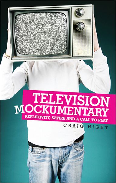 Cover for Craig Hight · Television Mockumentary: Reflexivity, Satire and a Call to Play (Paperback Book) (2010)
