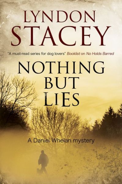 Cover for Lyndon Stacey · Nothing but Lies: a British Police Dog-handler Mystery - a Daniel Whelan Mystery (Hardcover Book) [Large Type / Large Print edition] (2016)