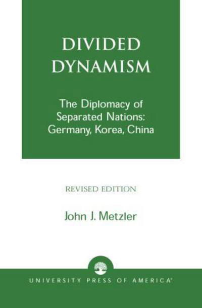 Cover for John J. Metzler · Divided Dynamism: The Diplomacy of Separated Nations: Germany, Korea, and China (Taschenbuch) (2001)