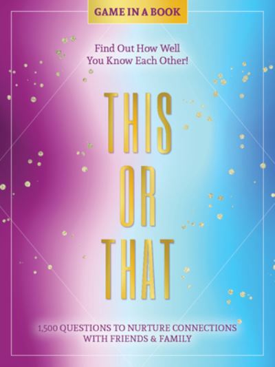 Cover for Better Day Books · This or That - Game in a Book: 1,500 Questions to Nurture Connections with Friends &amp; Family - Find Out How Well You Know Each Other! (Pocketbok) (2023)