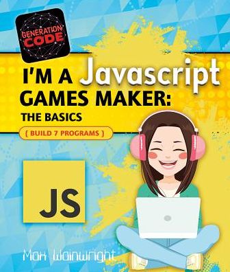 Cover for Max Wainewright · I'm a JavaScript Games Maker (Hardcover Book) (2017)