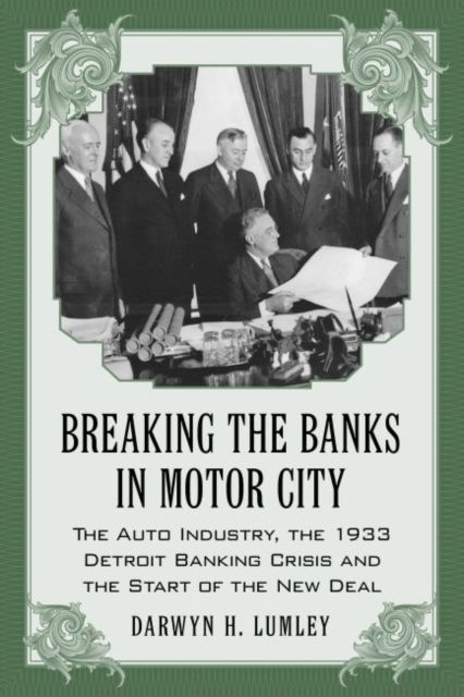 Cover for Darwyn H. Lumley · Breaking the Banks in Motor City: The Auto Industry, the 1933 Detroit Banking Crisis and the Start of the New Deal (Paperback Book) (2009)