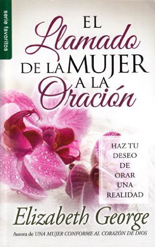 Cover for Elizabeth George · El Llamado De La Mujer a La Oración / a Woman's Call to Prayer (Paperback Book) [Spanish edition] (2013)