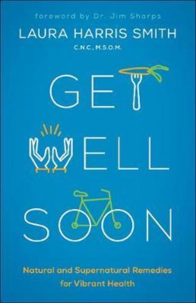 Cover for C.n.c. Smith · Get Well Soon – Natural and Supernatural Remedies for Vibrant Health (Paperback Book) (2019)