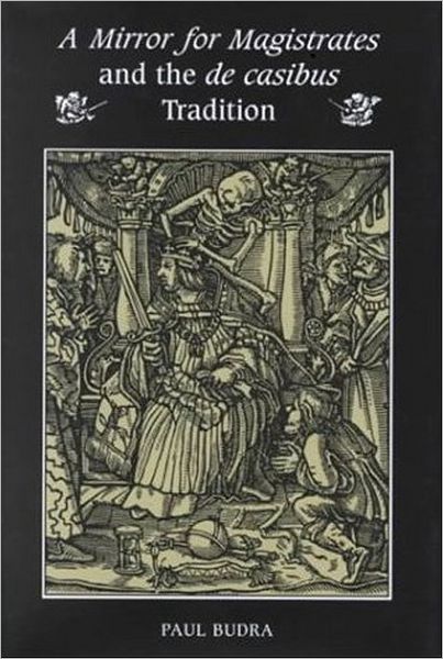 Cover for Paul Budra · A Mirror for Magistrates and the De Casibus Tradition - Mental and Cultural World of Tudor and Stuart England (Hardcover Book) (2000)