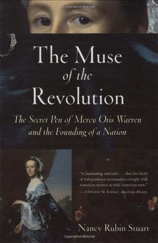 Cover for Nancy Rubin Stuart · The Muse of the Revolution: the Secret Pen of Mercy Otis Warren and the Founding of a Nation (Paperback Book) [Reprint edition] (2009)