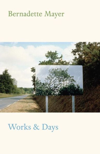 Works and Days - Bernadette Mayer - Books - New Directions Publishing Corporation - 9780811225175 - July 5, 2016