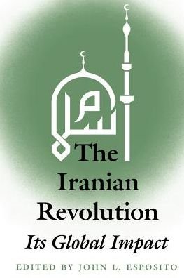 Cover for John L. Esposito · The Iranian Revolution: Its Global Impact (Taschenbuch) (2001)