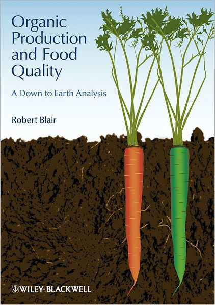 Cover for Robert Blair · Organic Production and Food Quality: A Down to Earth Analysis (Gebundenes Buch) (2011)