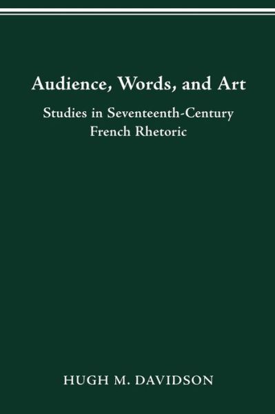 Cover for Hugh M Davidson · Audience, Words, and Art: Studies in Seventeenth-Century French Rhetoric (Paperback Book) (2016)