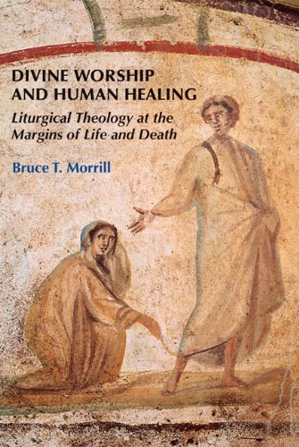 Cover for Bruce T. Morrill Sj · Divine Worship and Human Healing: Liturgical Theology at the Margins of Life and Death (Paperback Book) (2009)