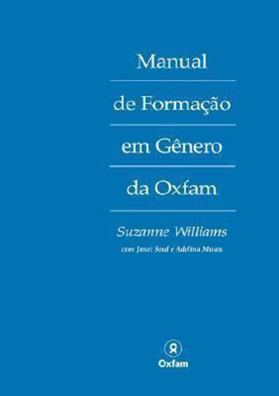 Cover for Williams, Suzanne (Social Development Consultant, Oxfam) · Manual de Formacao em Genero da Oxfam: (Portuguese language version) - Language Titles - Portuguese (Paperback Book) [Portuguese edition] (1999)