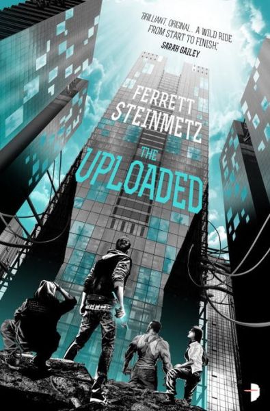 Cover for Ferrett Steinmetz · The Uploaded (Buch) (2017)