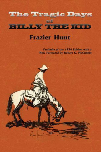 Cover for Frazier Hunt with a New Foreword by Robert G. Mccubbin · The Tragic Days of Billy the Kid (Southwest Heritage) (Pocketbok) [Second edition] (2009)