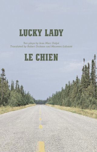 Lucky Lady and Le Chien - Jean Marc Dalpe - Books - Playwrights Canada Press - 9780887549175 - July 9, 2013