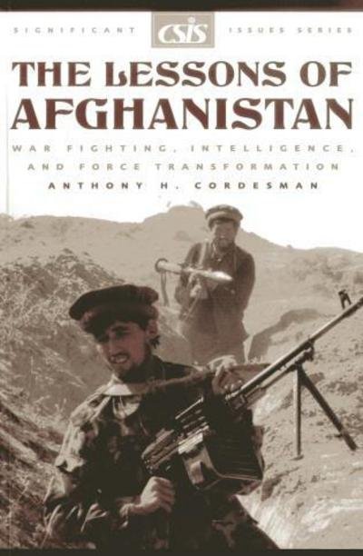 Cover for Anthony H. Cordesman · The Lessons of Afghanistan: War Fighting, Intelligence, and Force Transformation - Significant Issues Series (Paperback Book) (2002)