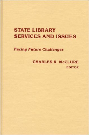 Cover for McClure · State Library Services and Issues: Facing Future Challenges (Hardcover bog) (1986)