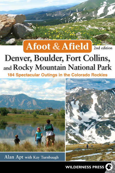 Cover for Alan Apt · Afoot &amp; Afield: Denver, Boulder, Fort Collins, and Rocky Mountain National Park: 184 Spectacular Outings in the Colorado Rockies - Afoot &amp; Afield (Hardcover Book) [Second edition] (2018)