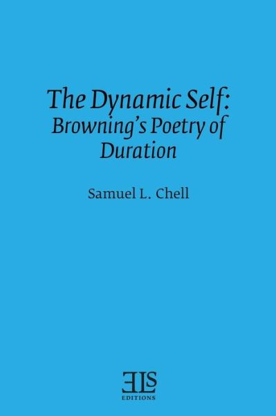 The dynamic self - Samuel L. Chell - Books - English Literary Studies, University of - 9780920604175 - March 13, 2016
