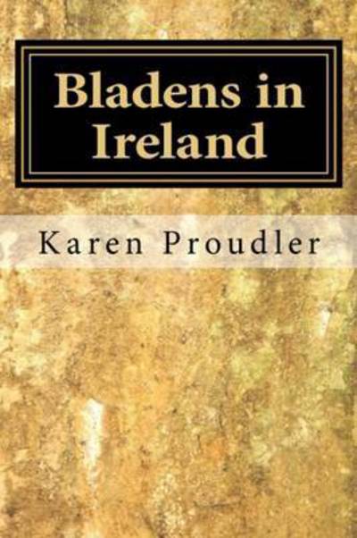 Cover for Karen Proudler · Bladens in Ireland (Paperback Book) (2015)