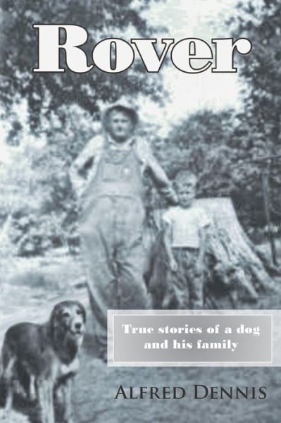 Cover for Alfred Dennis · Rover: True Stories of a Dog and His Family (Paperback Book) [Revised edition] (2014)