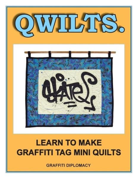 Cover for Graffiti Diplomacy · Qwilts. : Learn To Make Graffiti Tag Mini Quilts (Paperback Book) (2017)