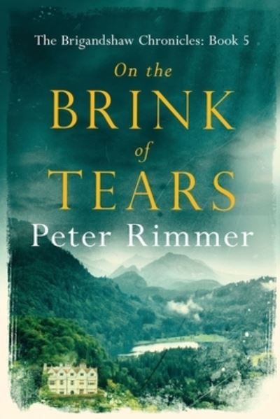 Cover for Peter Rimmer · On the Brink of Tears : The Brigandshaw Chronicles Book 5 (Paperback Book) (2019)