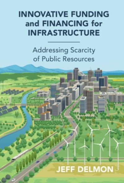 Cover for Delmon, Jeff (World Bank) · Innovative Funding and Financing for Infrastructure: Addressing Scarcity of Public Resources (Taschenbuch) (2024)