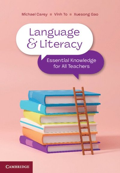 Language and Literacy: Essential Knowledge for All Teachers - Carey, Michael (University of the Sunshine Coast, Queensland) - Books - Cambridge University Press - 9781009366175 - June 12, 2025