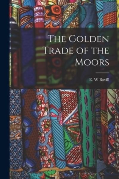 Cover for E W Bovill · The Golden Trade of the Moors (Paperback Bog) (2021)